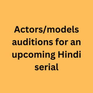 Actorsmodels auditions for an upcoming Hindi serial