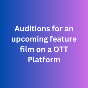 Auditions for an upcoming feature film