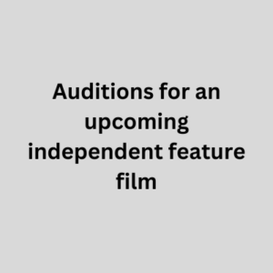 Auditions for an upcoming independent feature film 