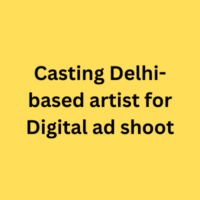 Casting Delhi-based artist for Digital ad shoot