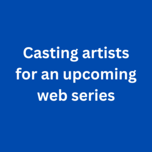 Casting artists for an upcoming web series