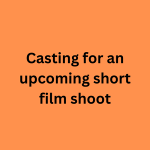 Casting for an upcoming short film shoot