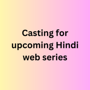 Casting for upcoming Hindi web series