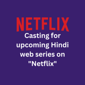 Casting for upcoming Hindi web series on Netflix