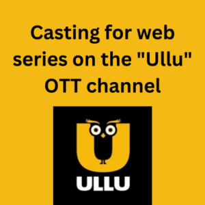 Casting for web series on the Ullu OTT channel