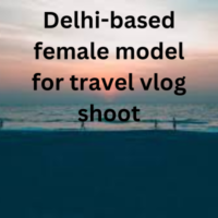 Delhi-based female model for travel vlog shoot