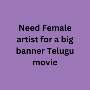 Female artist for a big banner Telugu movie