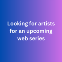 Looking for artists for an upcoming web series