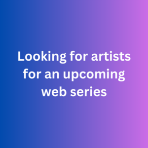 Looking for artists for an upcoming web series