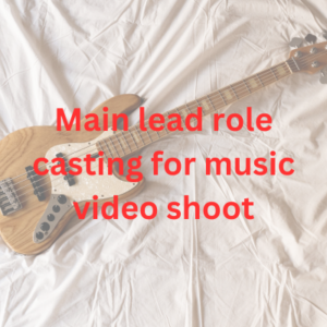 Main lead role casting for music video shoot