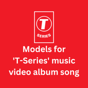 Models for 'T-Series' music video album song