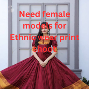 Need female models for Ethnic wear print shoot