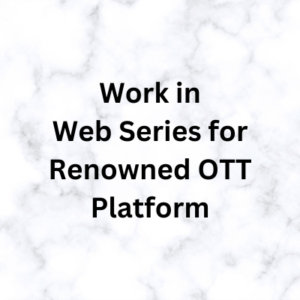 Work in Web Series for Renowned OTT Platform