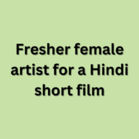 Fresher female artist for a Hindi short film