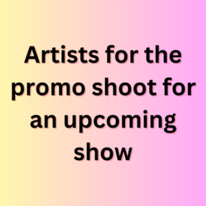 Artists for the promo shoot for an upcoming show