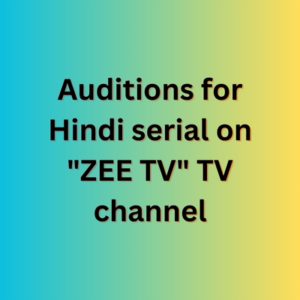 Auditions for Hindi serial on ZEE TV TV channel