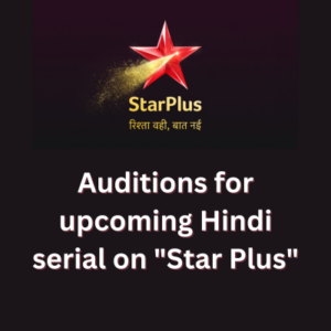 Auditions for upcoming Hindi serial on Star Plus