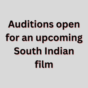 Auditions open for an upcoming South Indian film
