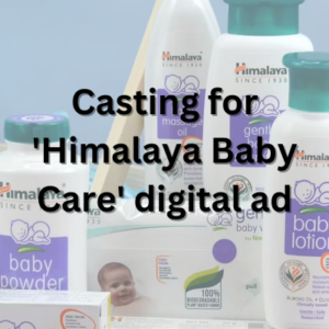 Casting for 'Himalaya Baby Care' digital ad