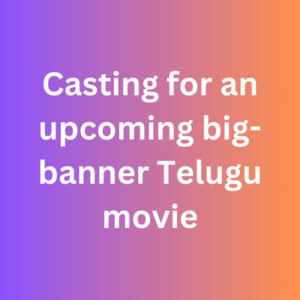 Casting for an upcoming big-banner Telugu movie