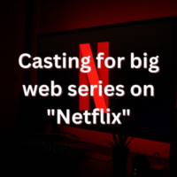 Casting for big web series on Netflix