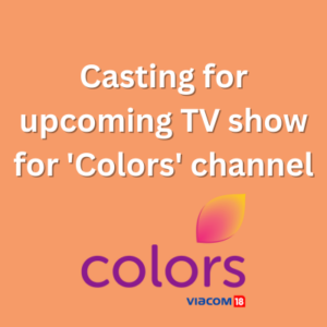 Casting for upcoming TV show for 'Colors' channel