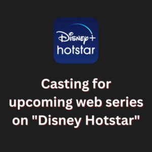 Casting for upcoming web series on Disney Hotstar