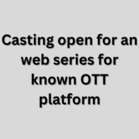Casting open for an web series for known OTT platform