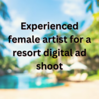 Experienced female artist for a resort digital ad shoot