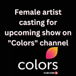 Female artist casting for upcoming show on Colors channel