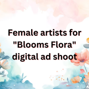 Female artists for Blooms Flora digital ad shoot