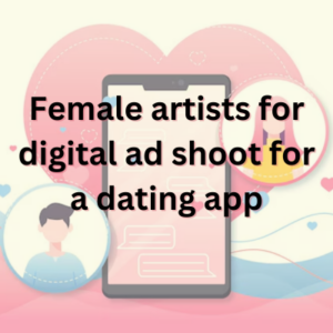Female artists for digital ad shoot for a dating app