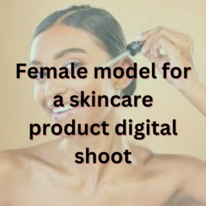 Female model for a skincare product digital shoot