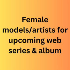 Female modelsartists for upcoming web series & album