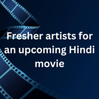 Fresher artists for an upcoming Hindi movie
