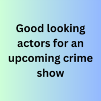 Good looking actors for an upcoming crime show