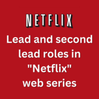 Lead and second lead roles in Netflix web series