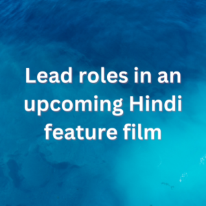 Lead roles in an upcoming Hindi feature film