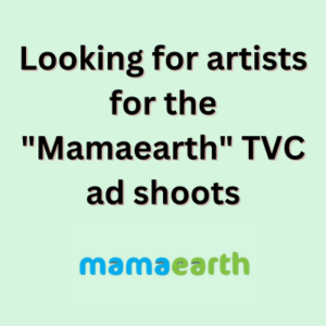 Looking for artists for the Mamaearth TVC ad shoots