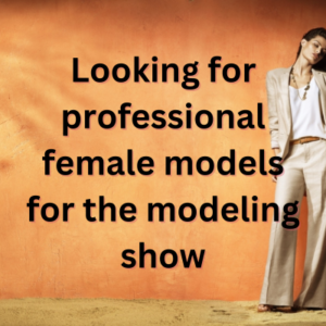 Looking for professional female models for the modeling show