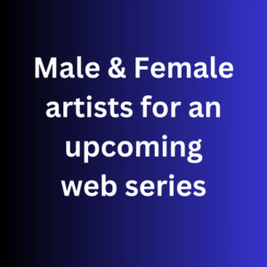 Male & Female artists for an upcoming web series