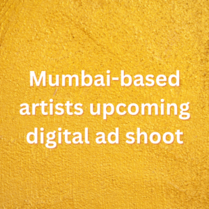 Mumbai-based artists upcoming digital ad shoot