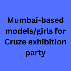 Mumbai-based modelsgirls for Cruze exhibition party
