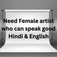 Need Female artist who can speak good Hindi & English