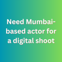Need Mumbai-based actor for a digital shoot