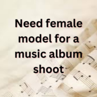 Need female model for a music album shoot
