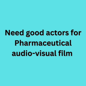 Need good actors for Pharmaceutical audio-visual film 