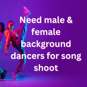 Need male & female background dancers for song shoot