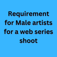 Requirement for Male artists for a web series shoot