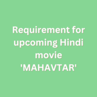 Requirement for upcoming Hindi movie 'MAHAVTAR'